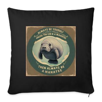 Sei Du selbst oder sei ein Manatee Lebensweisheit - Sofakissenbezug 45 x 45 cm - Schwarz - Vorne