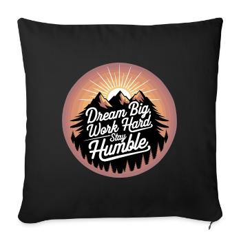 Dream Big, Work Hard, Stay Humble - Sofa pillowcase 17,3'' x 17,3'' (45 x 45 cm) - black - Front