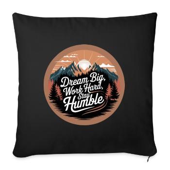 Dream Big, Work Hard, Stay Humble - Sofa pillowcase 17,3'' x 17,3'' (45 x 45 cm) - black - Front