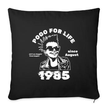 40. Geburtstag Pogo for life since 08/1985 - Sofakissenbezug 45 x 45 cm - Schwarz - Vorne