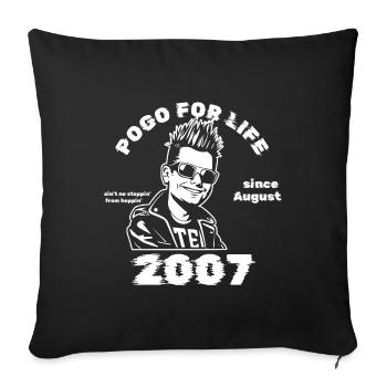 18. Geburtstag Pogo for life since 08/2007 - Sofakissenbezug 45 x 45 cm - Schwarz - Vorne