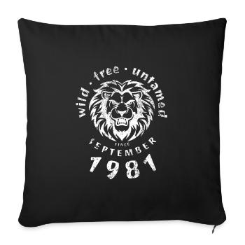 44. Geburtstag Wild, free & untamed since 09/1981 - Sofa pillowcase 17,3'' x 17,3'' (45 x 45 cm) - black - Front