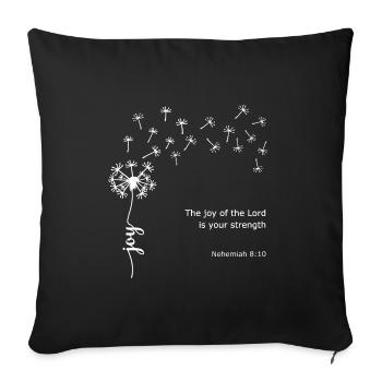 Joy Dandelion Christian design Nehemiah 8:10 - Sofa pillowcase 17,3'' x 17,3'' (45 x 45 cm) - black - Front