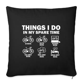 Funny Bicycle Things I Do In My Spare Time Biking - Sofa pillowcase 17,3'' x 17,3'' (45 x 45 cm) - black - Front