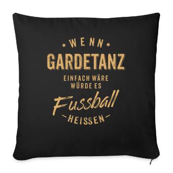 Wenn Gardetanz einfach wäre würde es Fussball - Sofakissenbezug 45 x 45 cm - Schwarz - Vorne