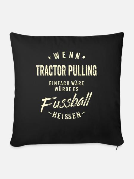 Wenn Tractor Pulling einfach wäre würde es - Sofakissenbezug 45 x 45 cm - Schwarz