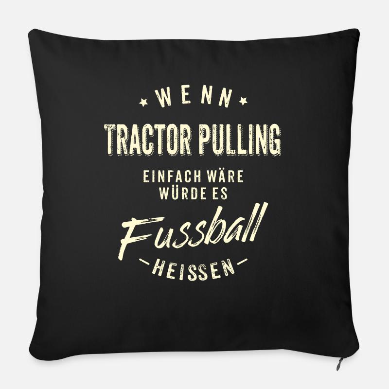 Wenn Tractor Pulling einfach wäre würde es - Sofakissenbezug 45 x 45 cm - Schwarz