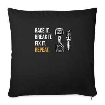 Race It. Break It. Fix It. Repeat. Motor racing - Sofa pillowcase 17,3'' x 17,3'' (45 x 45 cm) - black - Front