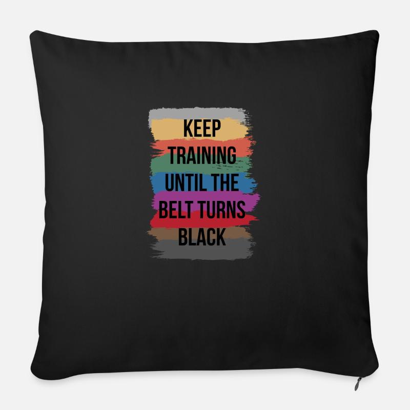 Keep Training Until The Belt Turns Black Karate - Sofa pillowcase 17,3'' x 17,3'' (45 x 45 cm) - black