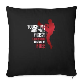 Touch Me And Your First Taekwondo Lesson Is Free - Sofa pillowcase 17,3'' x 17,3'' (45 x 45 cm) - black - Front