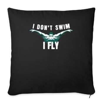 I Don't Swim I Fly Swim Swim Watersports - Sofa pillowcase 17,3'' x 17,3'' (45 x 45 cm) - black - Front