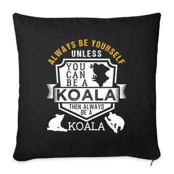 Sois toujours toi-même sauf si tu peux être un koala - Housse de coussin décorative 45 x 45 cm - noir - Devant