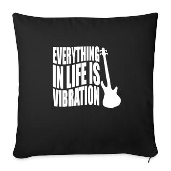 Bass Player Gift EVERYTHING IN LIFE IS VIBRATION - Sofakissenbezug 45 x 45 cm - Schwarz - Vorne