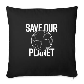 save our planet - Sofakissenbezug 45 x 45 cm - Schwarz - Vorne
