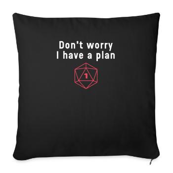 Ne vous inquiétez pas J’ai un plan de jeu de rôle Dés - Housse de coussin décorative 45 x 45 cm - noir - Devant