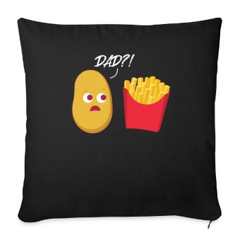 French fries Dad? Potato fries fast food - Sofa pillowcase 17,3'' x 17,3'' (45 x 45 cm) - black - Front