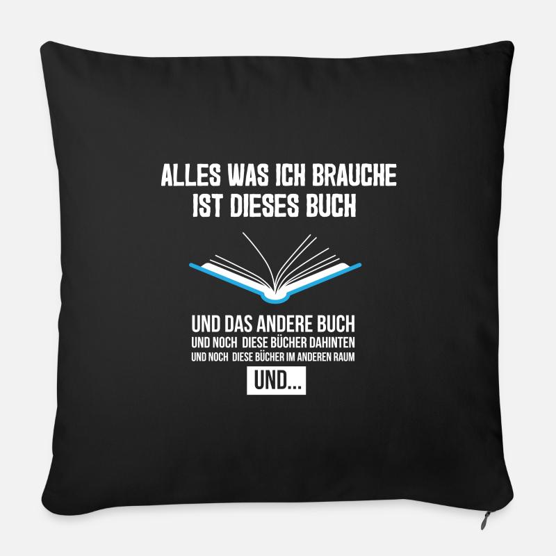 Alles Was Ich Brauche Dieses Buch Lesen Literatur - Sofakissenbezug 45 x 45 cm - Schwarz