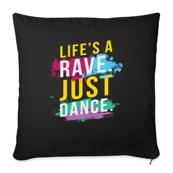 Life´s A Rave Just Dance Music Festival Rave Dj - Sofa pillowcase 17,3'' x 17,3'' (45 x 45 cm) - black - Front
