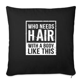 Qui a besoin de cheveux chauve cheveux chauve - Housse de coussin décorative 45 x 45 cm - noir - Devant