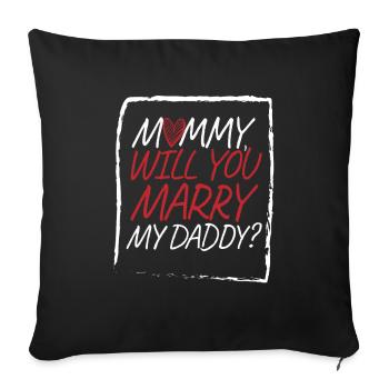 Mom Wants Dad Marry Engagement - Sofa pillowcase 17,3'' x 17,3'' (45 x 45 cm) - black - Front