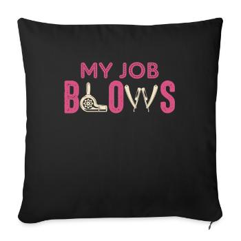 My job blows - hairdresser saying design - Sofa pillowcase 17,3'' x 17,3'' (45 x 45 cm) - black - Front