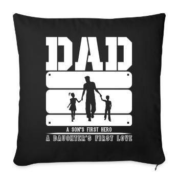 Dad a Son's First Hero! A daughter's first love - Sofa pillowcase 17,3'' x 17,3'' (45 x 45 cm) - black - Front