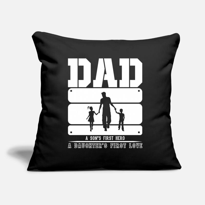 Dad a Son´s First Hero ! A Daughter´s first love Sofakissenbezug 45 x 45 cm