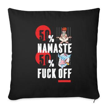 50 Prozent Namaste and 50 Prozen Fuck Off Funshirt - Sofakissenbezug 45 x 45 cm - Schwarz - Vorne