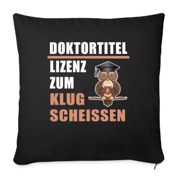 Doktortitel Lizenz zum Klugscheissen Doktor Klug - Sofakissenbezug 45 x 45 cm - Schwarz - Vorne