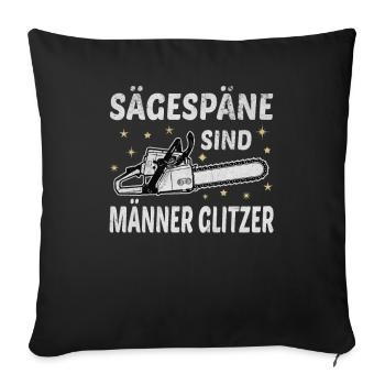Sägespäne Männer Glitzer Forstwirtschaft Förster - Sofakissenbezug 45 x 45 cm - Schwarz - Vorne