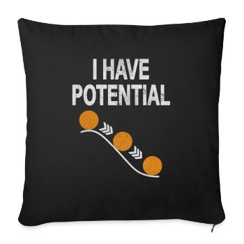I Have Potential Physik Physiker Witz Wissenschaft - Sofakissenbezug 45 x 45 cm - Schwarz - Vorne