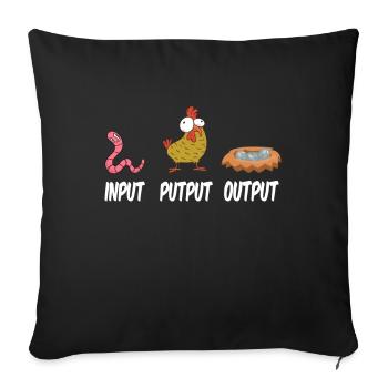 Input putput output chickens chicken farmer - Sofa pillowcase 17,3'' x 17,3'' (45 x 45 cm) - black - Front