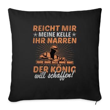Maurer Reicht Kelle Narren König Schaffen Meister - Sofakissenbezug 45 x 45 cm - Schwarz - Vorne