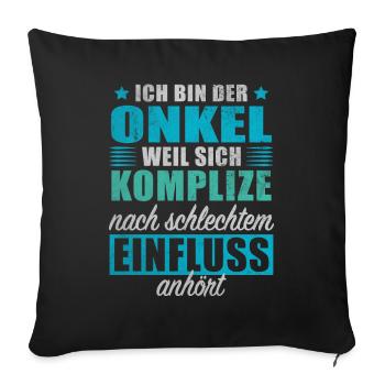 Onkel Weil Komplize Schlechtem Einfluss Anhört - Sofakissenbezug 45 x 45 cm - Schwarz - Vorne