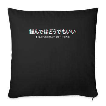 I Respectfully Don't Care Japanese Gift - Sofa pillowcase 17,3'' x 17,3'' (45 x 45 cm) - black - Front