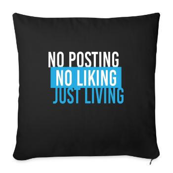 No Posting No Liking Just Living - Sofa pillowcase 17,3'' x 17,3'' (45 x 45 cm) - black - Front