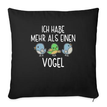 Ich Habe Mehr Als Einen Vogel Vogelfreund Vögel - Sofakissenbezug 45 x 45 cm - Schwarz - Vorne