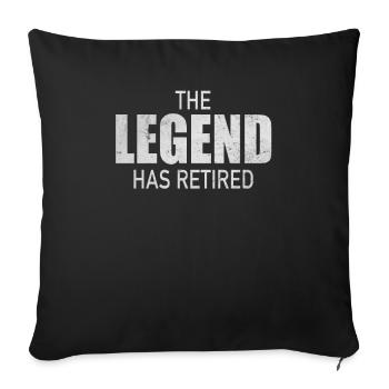 The Legend Has Retired Legende Geht In Rente - Sofakissenbezug 45 x 45 cm - Schwarz - Vorne