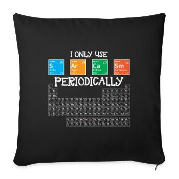 I Only Sarcasm Periodically Funny Science Theme - Sofa pillowcase 17,3'' x 17,3'' (45 x 45 cm) - black - Front