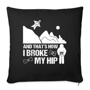 Broken Hip Hip Fracture Hip Surgery Gift Funny - Sofa pillowcase 17,3'' x 17,3'' (45 x 45 cm) - black - Front