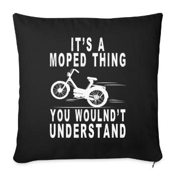 Moped Thing Wouldn't Understand Moped Moped Driver - Sofa pillowcase 17,3'' x 17,3'' (45 x 45 cm) - black - Front