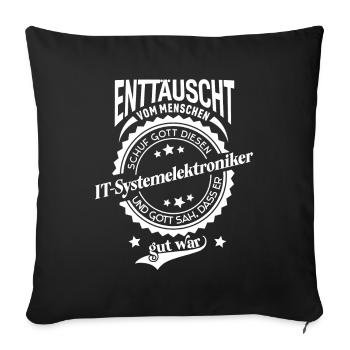 Lustiger Spruch für Beruf IT-Systemelektroniker - Sofakissenbezug 45 x 45 cm - Schwarz - Vorne