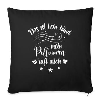 Das ist kein Wind - mein Pellworm ruft mich - Sofakissenbezug 45 x 45 cm - Schwarz - Vorne