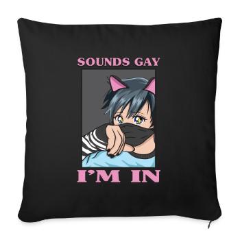 Sounds Gay I'm In Funny LGBTQ Femboy Anime Boy - Sofa pillowcase 17,3'' x 17,3'' (45 x 45 cm) - black - Front