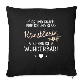 Geschenk Künstlerin sein ist Wunderbar Spruch - Sofakissenbezug 45 x 45 cm - Schwarz - Vorne