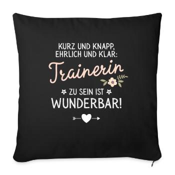 Geschenk Trainerin sein ist Wunderbar Spruch - Sofakissenbezug 45 x 45 cm - Schwarz - Vorne