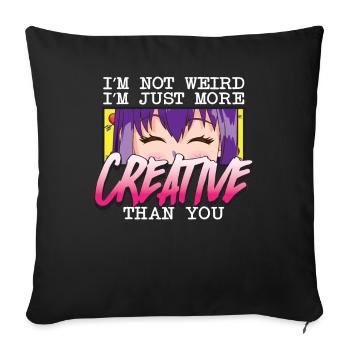 I’m Not Weird I’m Just More Creative Than You Weeb - Housse de coussin décorative 45 x 45 cm - noir - Devant