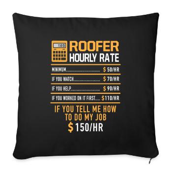 Roofer Hourly Rate Dachdecker Baustelle Rohbau - Sofakissenbezug 45 x 45 cm - Schwarz - Vorne