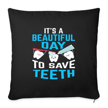 Beautiful Day To Save Teeth Dentist - Sofa pillowcase 17,3'' x 17,3'' (45 x 45 cm) - black - Front