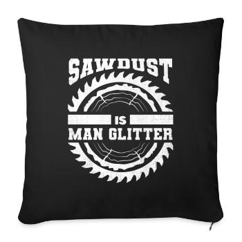 Sawdust Is Man Glitter Woodworker Wood Carpenter - Sofa pillowcase 17,3'' x 17,3'' (45 x 45 cm) - black - Front